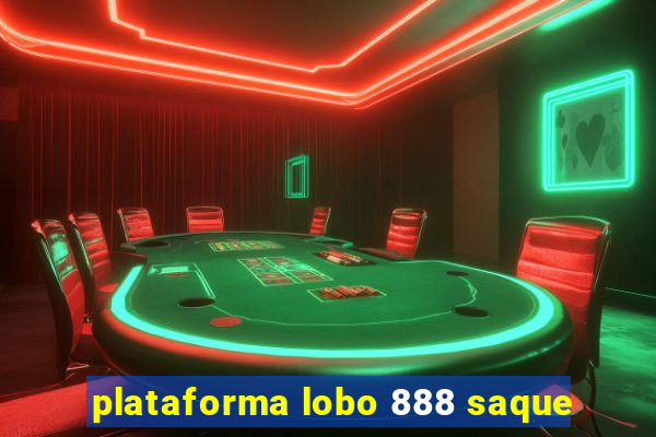 plataforma lobo 888 saque